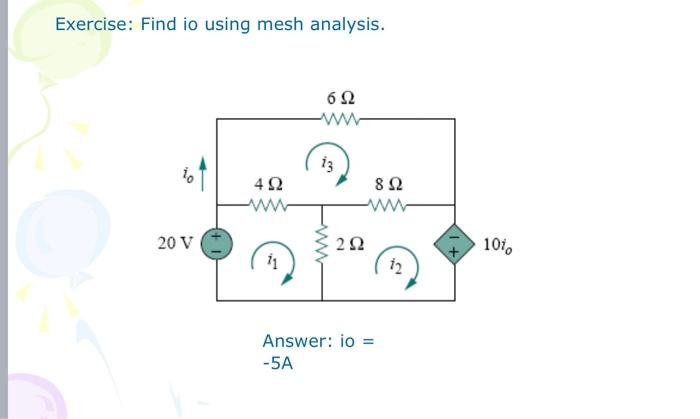 Solved Exercise: Find io using mesh analysis. Answer: io = | Chegg.com