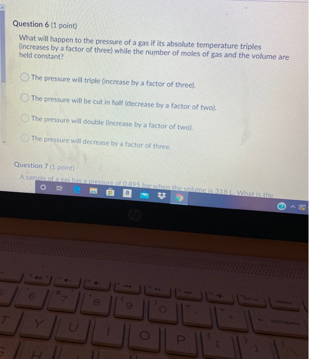 Solved Question 6 (1 point) What will happen to the pressure 