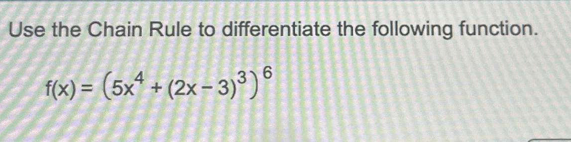 Solved Use the Chain Rule to differentiate the following | Chegg.com