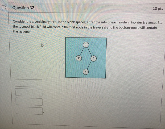 Solved 0 Question 32 10 pts Consider the given binary tree. | Chegg.com