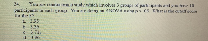 Solved 24. You are conducting a study which involves 3 | Chegg.com
