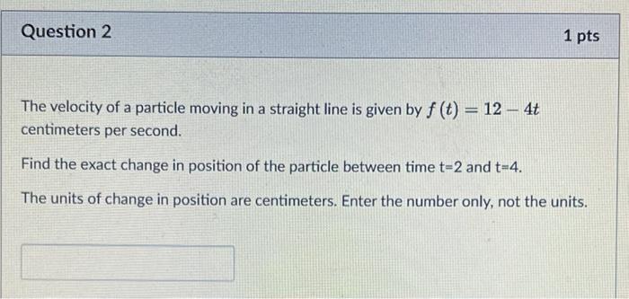 Solved Question 2 1 pts The velocity of a particle moving in | Chegg.com