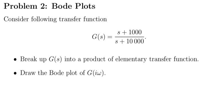 Solved Problem 2: Bode Plots Consider following transfer | Chegg.com