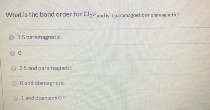 Solved What is the bond order for Cl22- and is it | Chegg.com