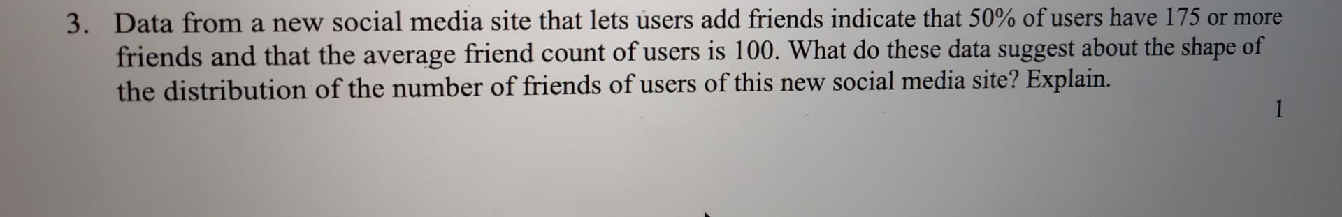 Solved Data from a new social media site that lets users add | Chegg.com