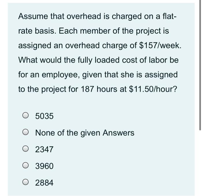 Solved Assume that overhead is charged on a flat rate