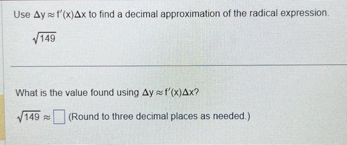 Solved Use Δy≈f′(x)Δx to find a decimal approximation of the | Chegg.com