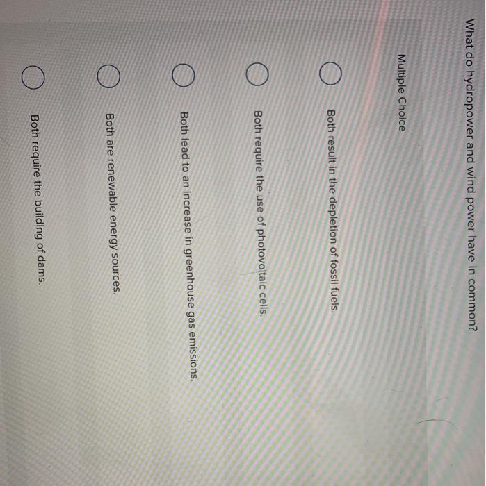 Solved What do hydropower and wind power have in common?