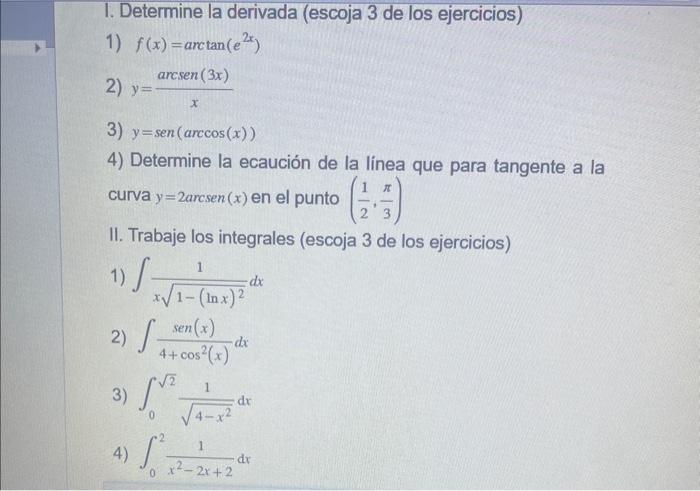 I. Determine la derivada (escoja 3 de los ejercicios) 1) \( f(x)=\arctan \left(e^{2 x}\right) \) 2) \( y=\frac{\operatorname{