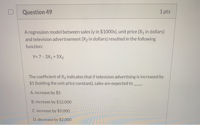 Solved Question 49 1 pts A regression model between sales (y | Chegg.com