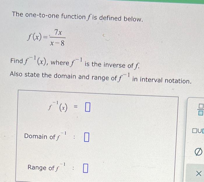 Solved The one-to-one function f is defined below. 7x f(x)= | Chegg.com