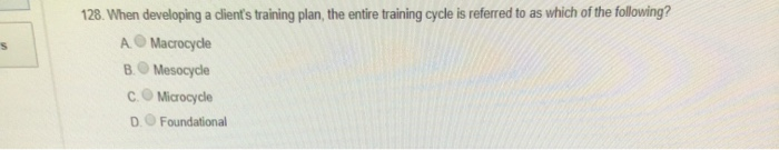 Solved 128. When developing a client's training plan, the | Chegg.com