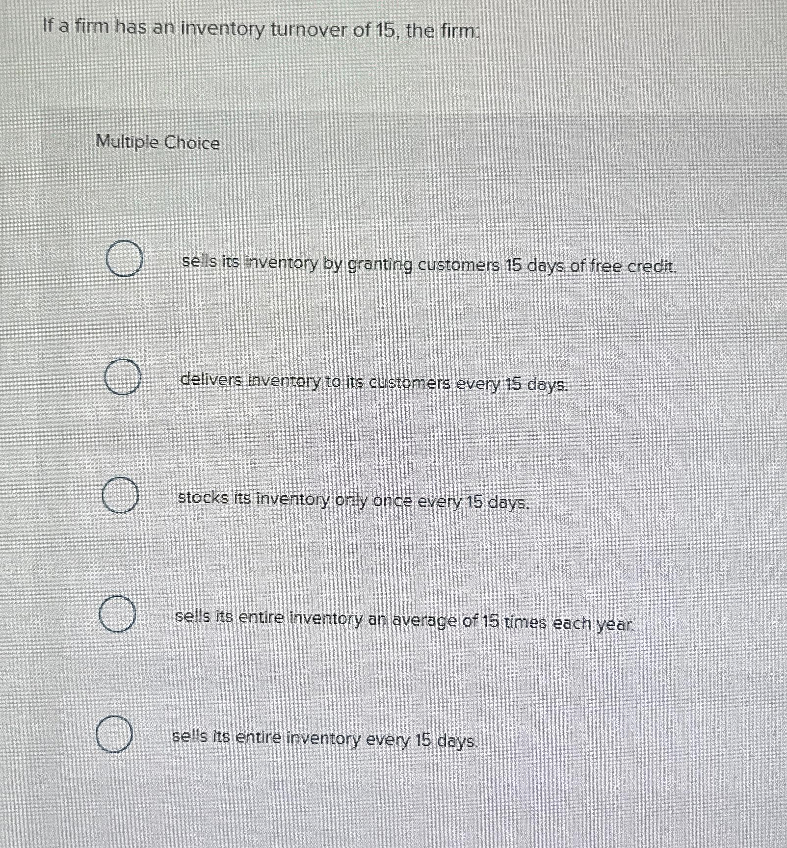 Solved If a firm has an inventory turnover of 15 , ﻿the | Chegg.com