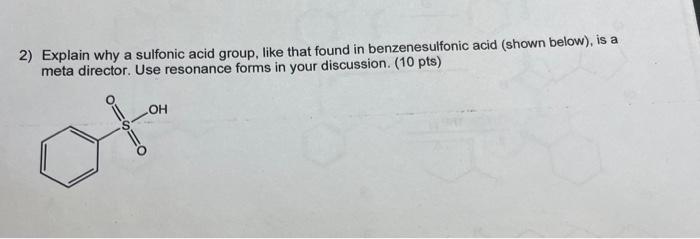 Solved 2 Explain Why A Sulfonic Acid Group Like That Found 8916