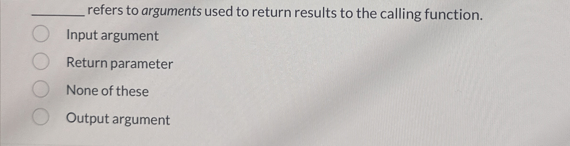 Solved refers to arguments used to return results to the | Chegg.com