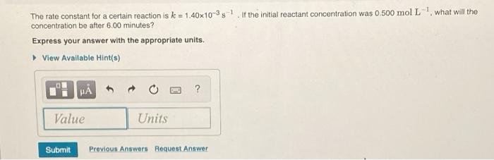 Solved The rate constant for a certain reaction is k = | Chegg.com