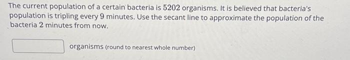 Solved The current population of a certain bacteria is 5232 | Chegg.com