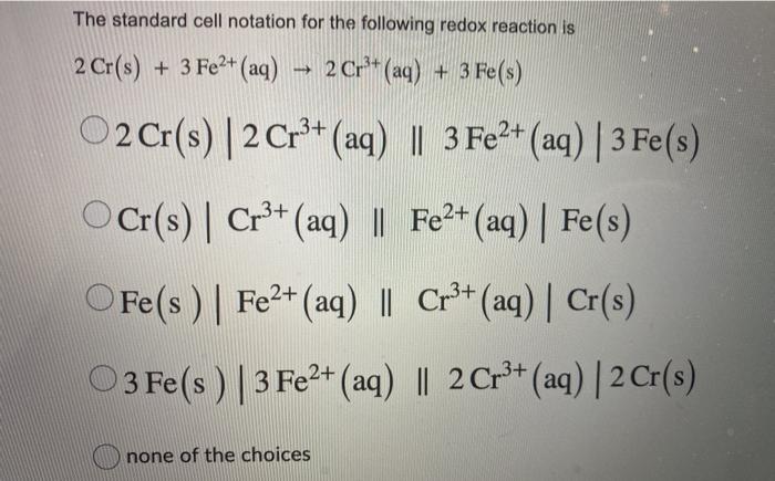 Solved The standard cell notation for the following redox | Chegg.com