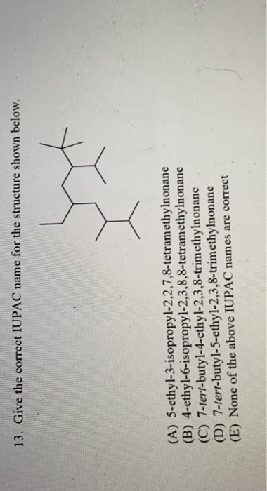 Solved 13 Give The Correct Iupac Name For The Structure Chegg Com