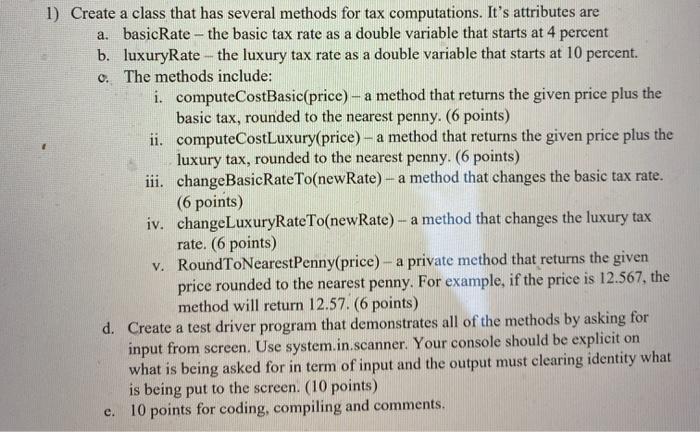 Solved 1) Create a class that has several methods for tax | Chegg.com
