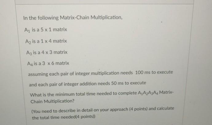 Solved In the following Matrix-Chain Multiplication, Az is a | Chegg.com