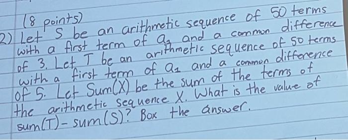 Solved (8 points) 2) Let S be an arithmetic sequence of 50 | Chegg.com