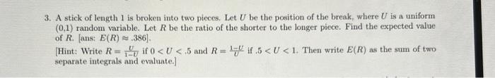 Solved 3. A stick of length 1 is broken into two pieces. Let | Chegg.com