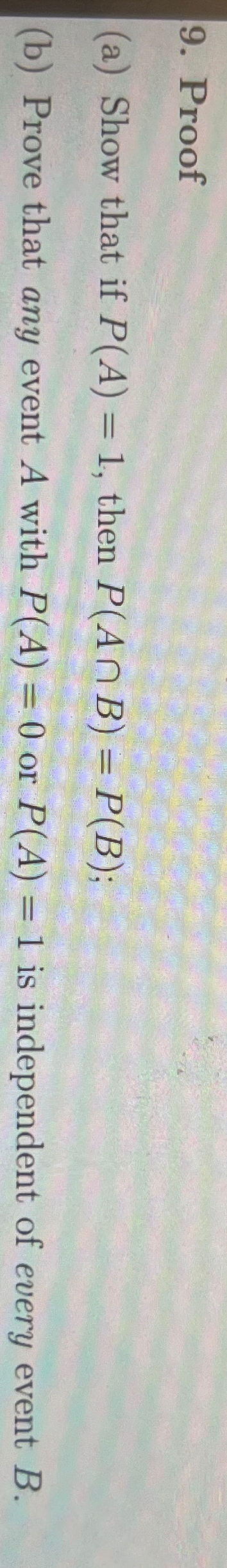 Solved Proof(a) ﻿Show That If P(A)=1, ﻿then P(A∩B)=P(B);(b) | Chegg.com