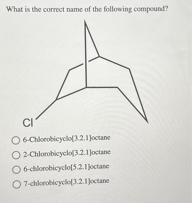 Solved What is the correct name of the following compound? | Chegg.com