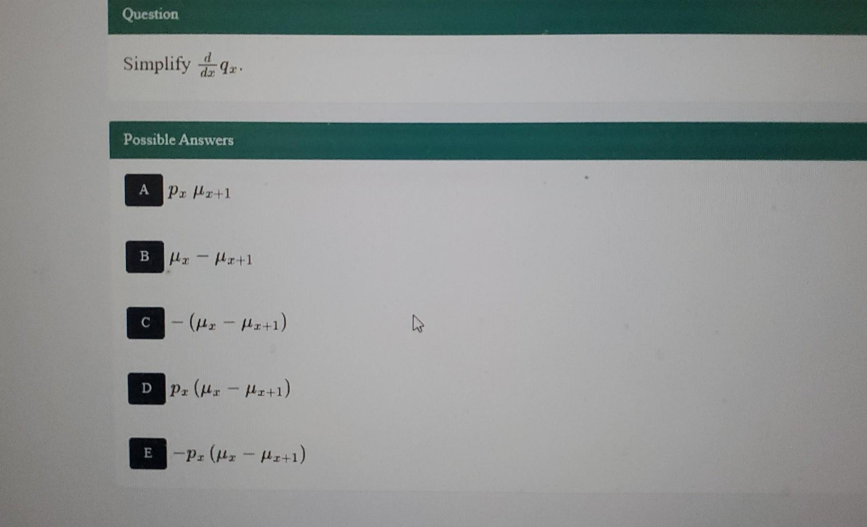 Solved Simplify dxdqx. Possible Answers pxμx+1 μx−μx+1 | Chegg.com