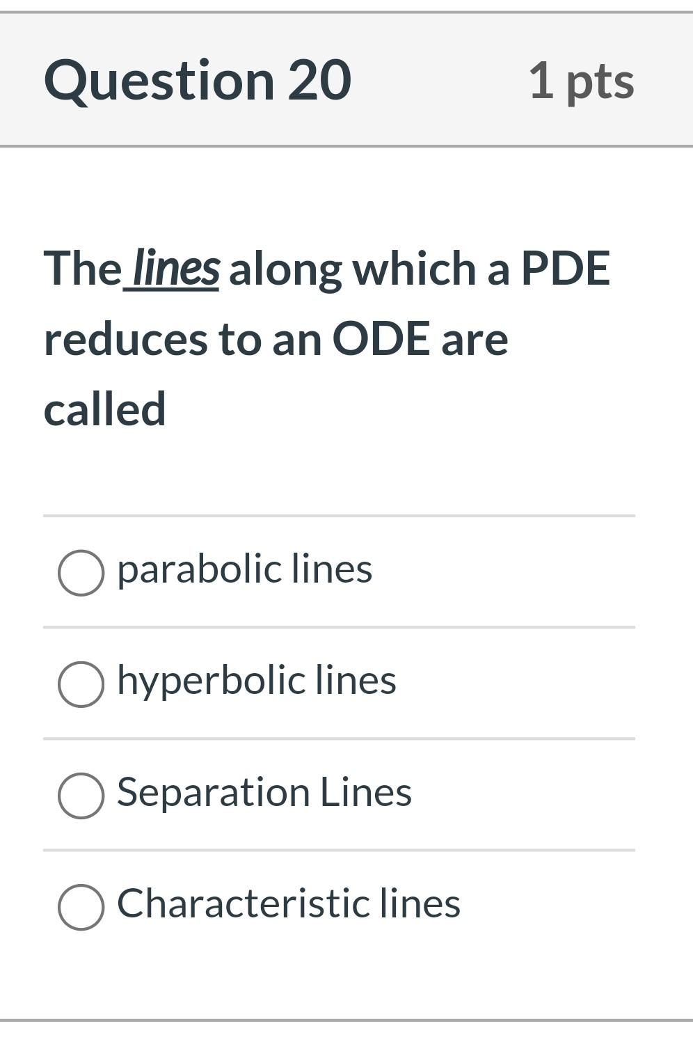 Solved Question 20 1 pts The lines along which a PDE reduces | Chegg.com