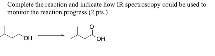 Solved Complete the reaction and indicate how IR | Chegg.com