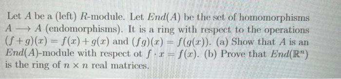 Solved Let A be a (left) R-module. Let End(A) be the set of | Chegg.com