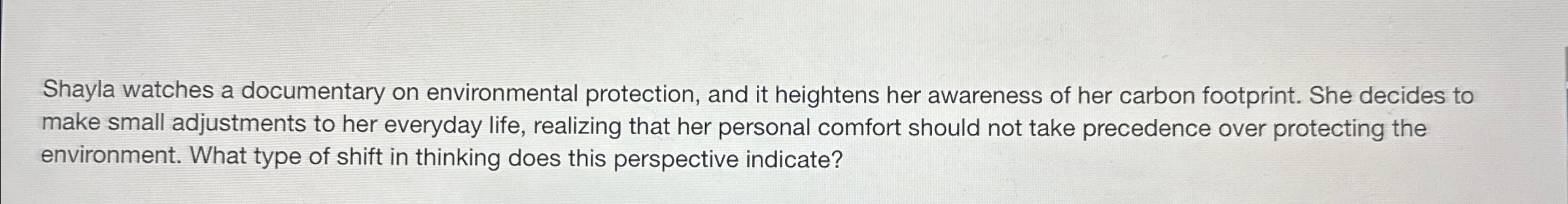 Solved Shayla watches a documentary on environmental | Chegg.com
