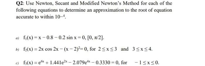 Solved Q2: Use Newton, Secant and Modified Newton's Method | Chegg.com