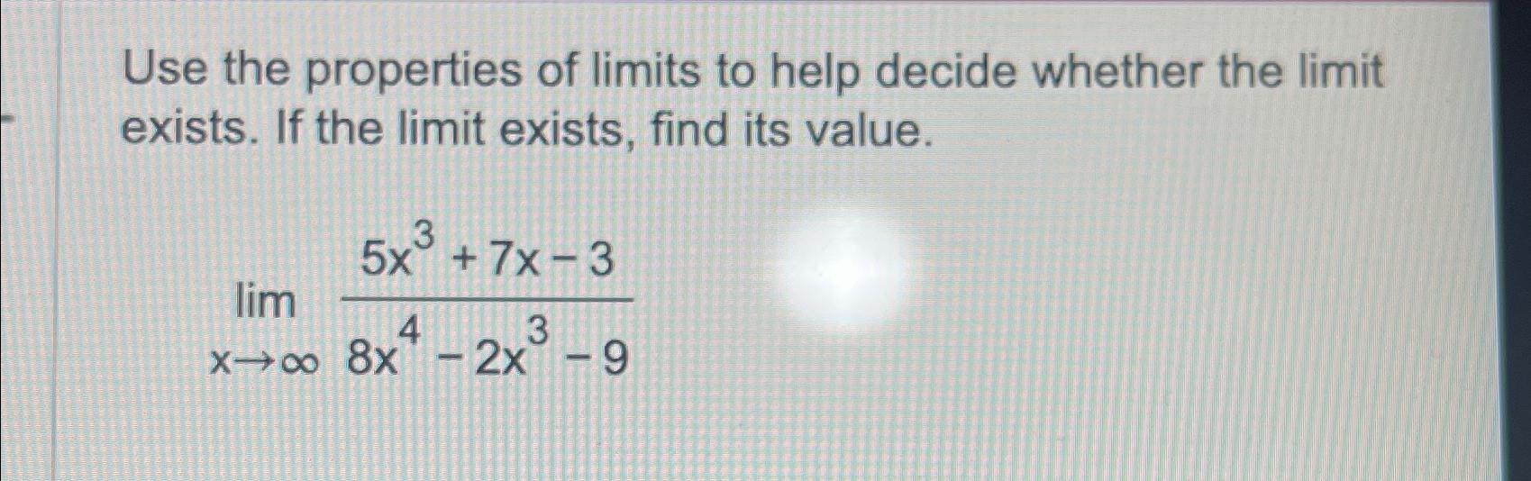 Solved Use the properties of limits to help decide whether | Chegg.com