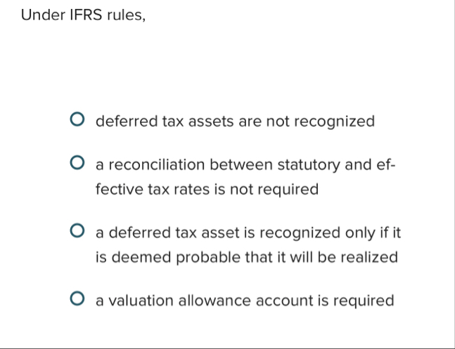Solved Under IFRS rules,deferred tax assets are not | Chegg.com