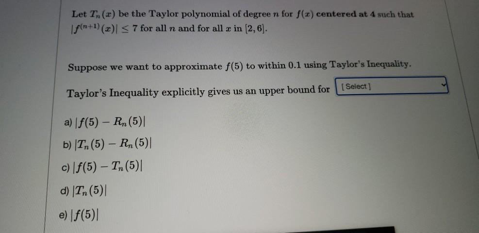 Solved Let T Be The Taylor Polynomial Of Degreen For F Chegg Com