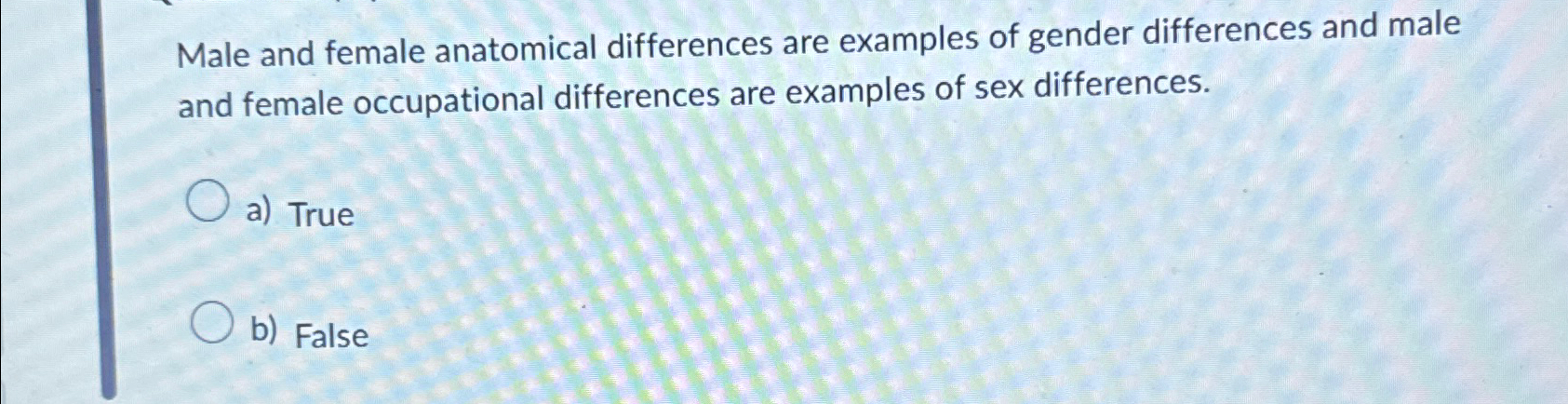Solved Male and female anatomical differences are examples | Chegg.com