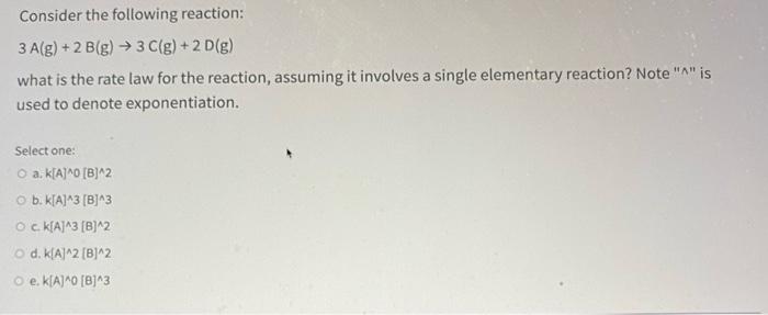 Solved Consider the following reaction: 3 A(g) + 2 B(g) → 3 | Chegg.com