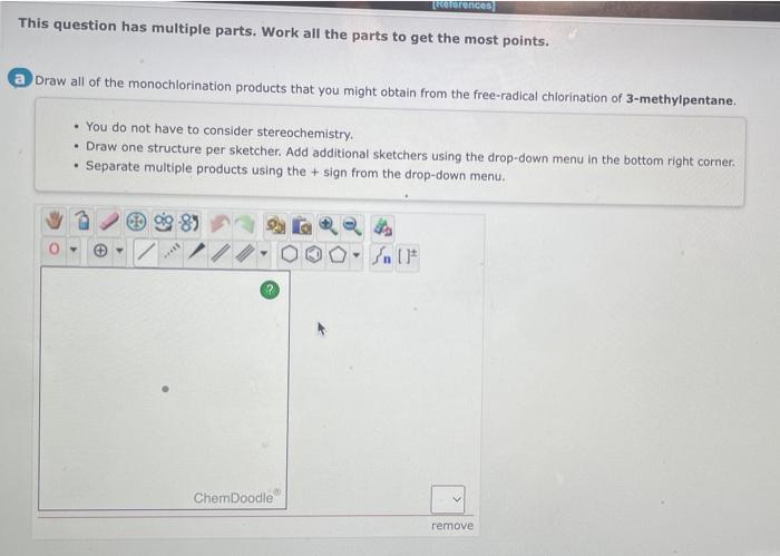 This question has multiple parts. Work all the parts to get the most points.
Draw all of the monochlorination products that y