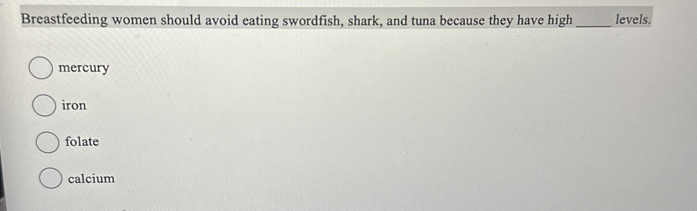 Solved Breastfeeding women should avoid eating swordfish,