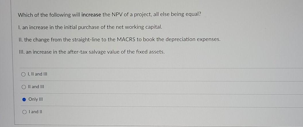 Solved Which of the following will increase the NPV of a | Chegg.com
