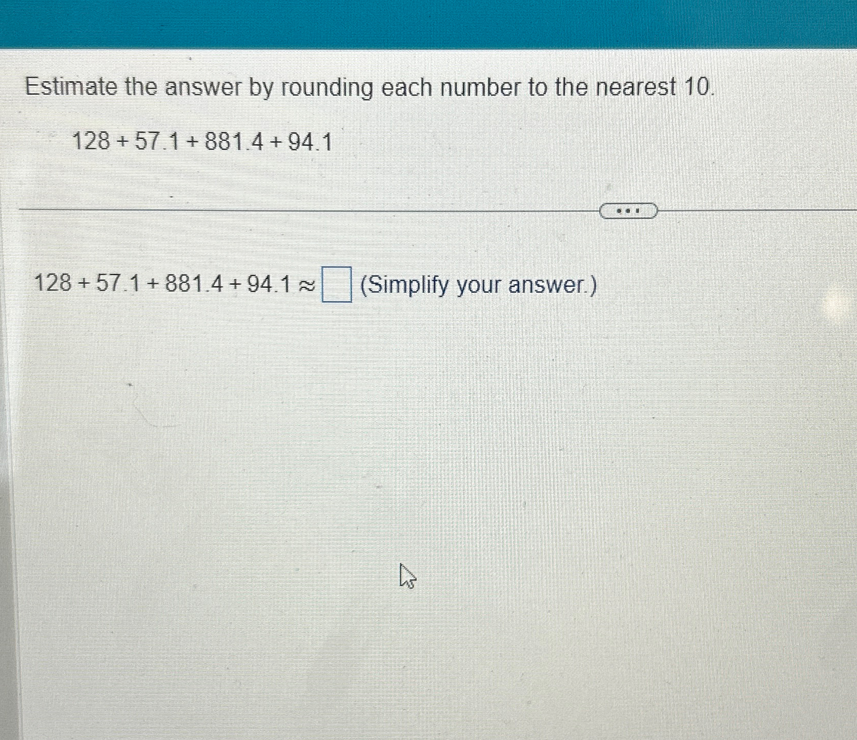Solved Estimate the answer by rounding each number to the | Chegg.com