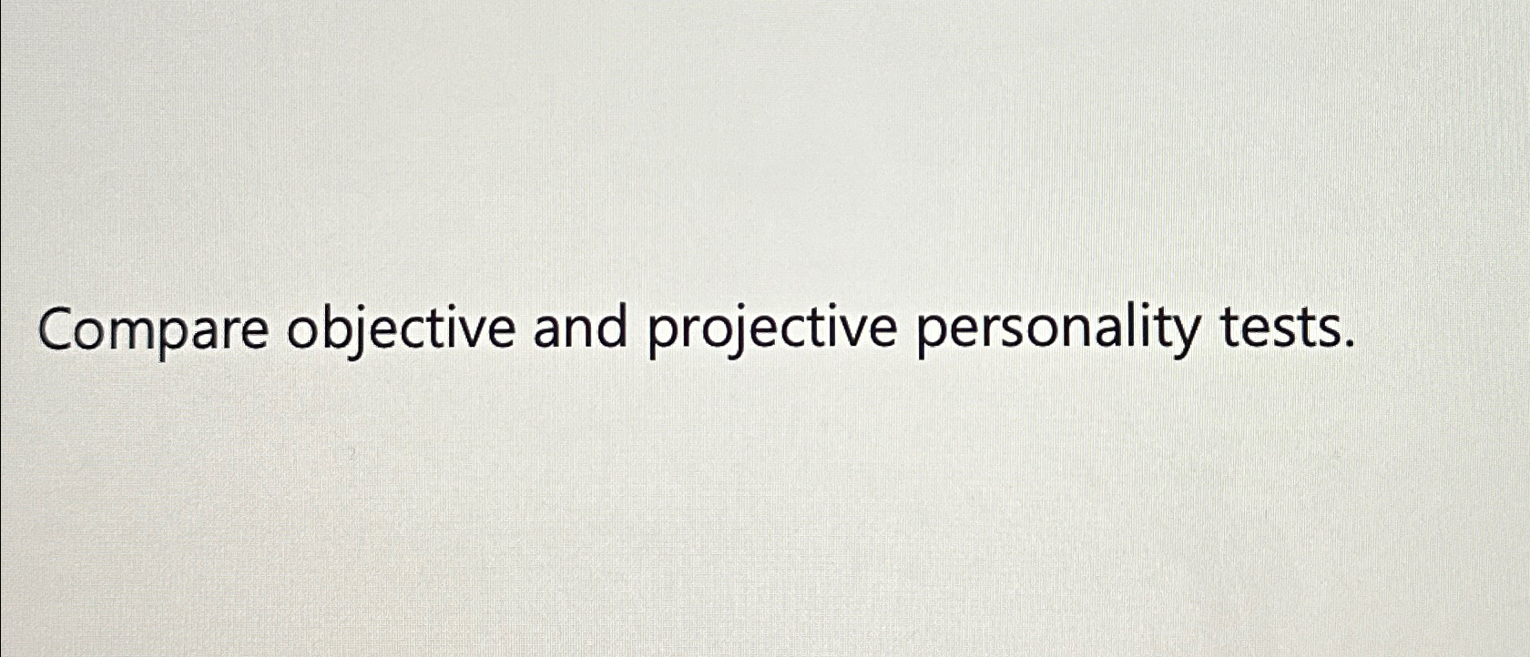 Solved Compare Objective And Projective Personality Tests 