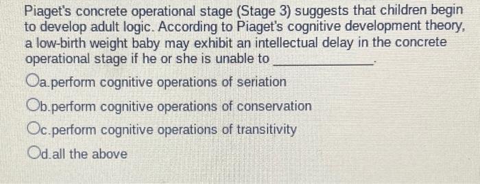 Solved Piaget s concrete operational stage Stage 3 Chegg