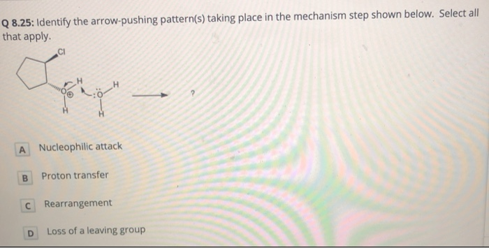 Solved Q 8.25: Identify The Arrow-pushing Pattern(s) Taking | Chegg.com