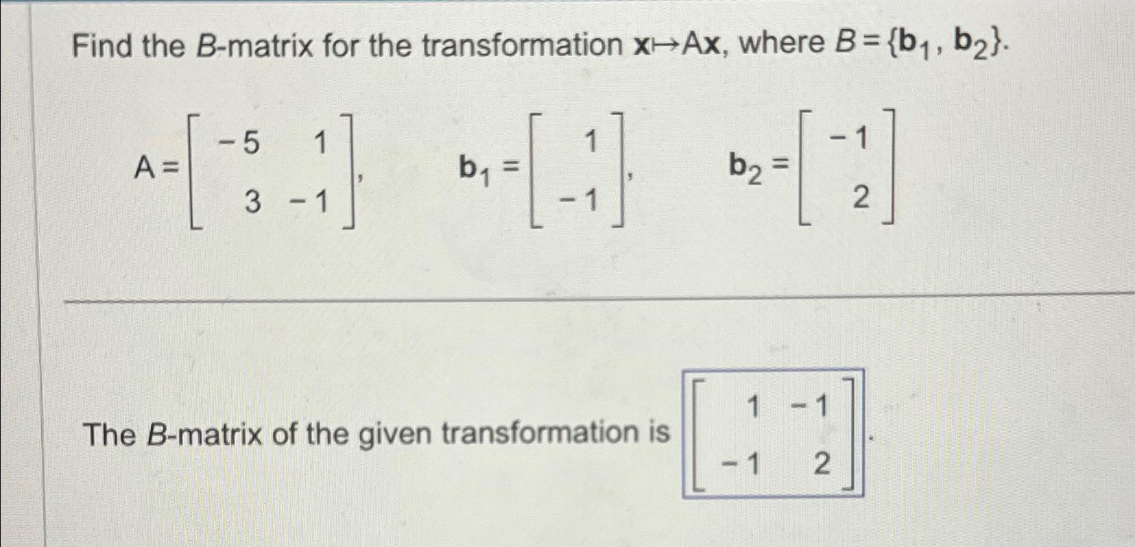 Solved Find The B-matrix For The Transformation X|→Ax|, | Chegg.com