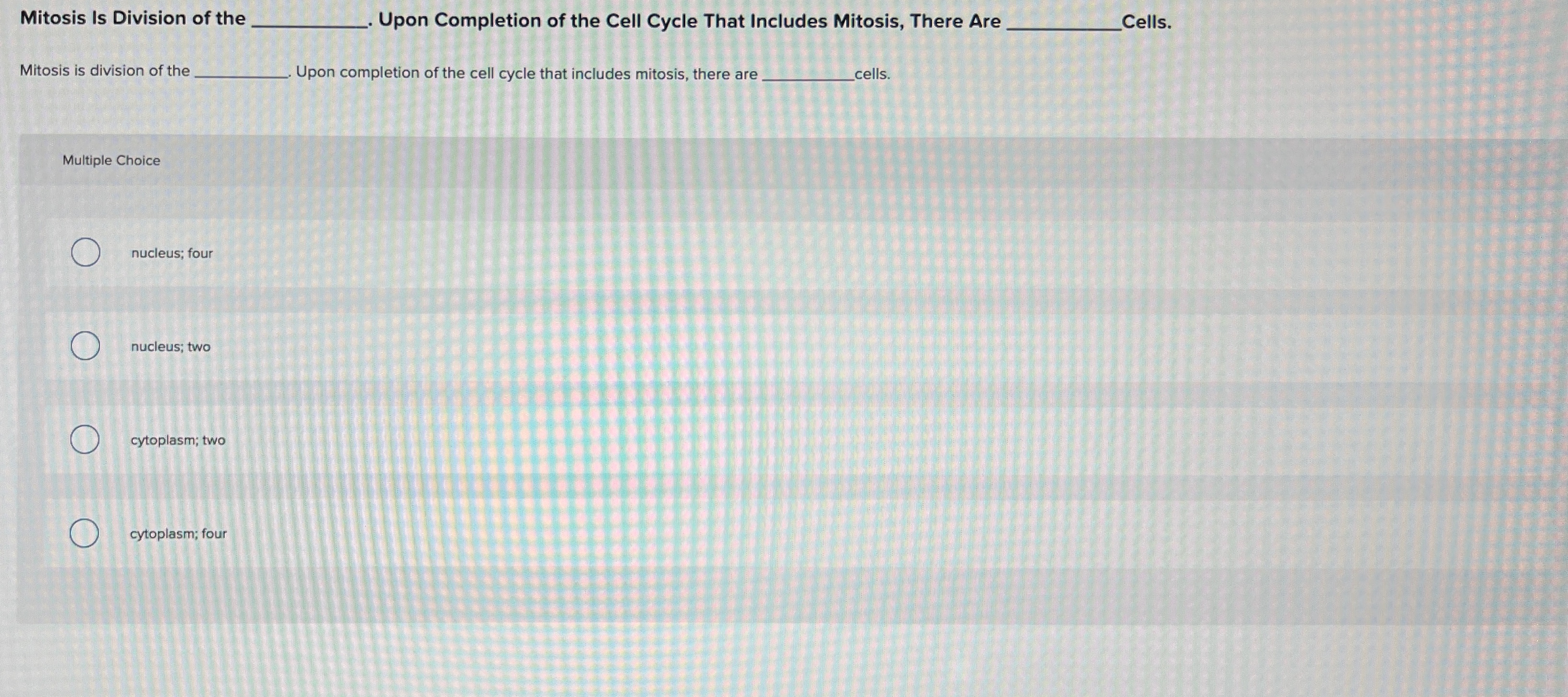 Solved Mitosis Is Division of the q,Upon Completion of the | Chegg.com