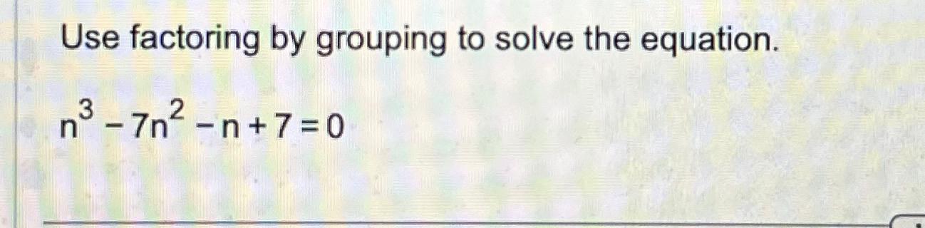 Solved Use Factoring By Grouping To Solve The | Chegg.com